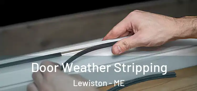 Door Weather Stripping Lewiston - ME
