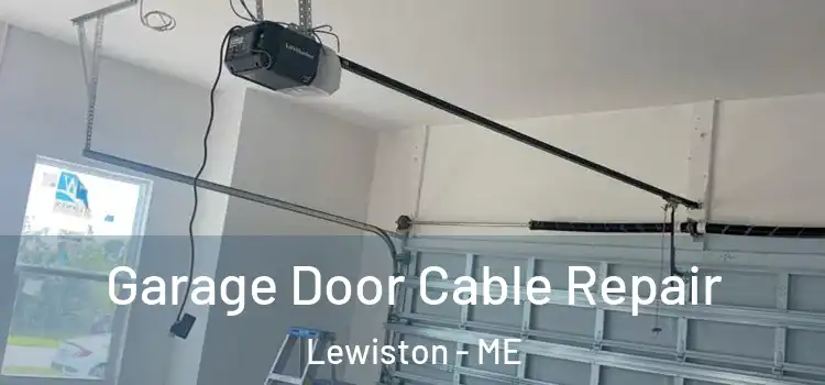  Garage Door Cable Repair Lewiston - ME