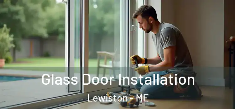  Glass Door Installation Lewiston - ME